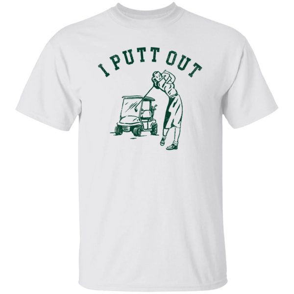 I Putt Out, Golf Cart, Innuendo Shirt