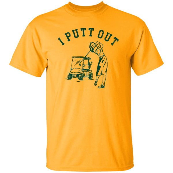 I Putt Out, Golf Cart, Innuendo Shirt