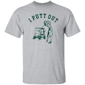 I Putt Out, Golf Cart, Innuendo Shirt