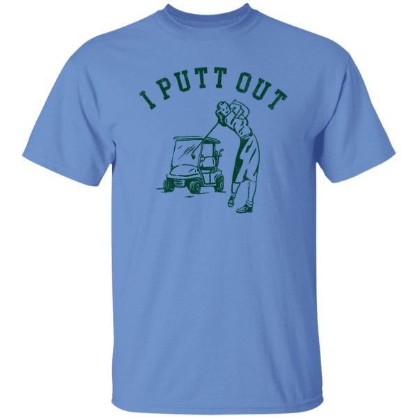 I Putt Out, Golf Cart, Innuendo Shirt