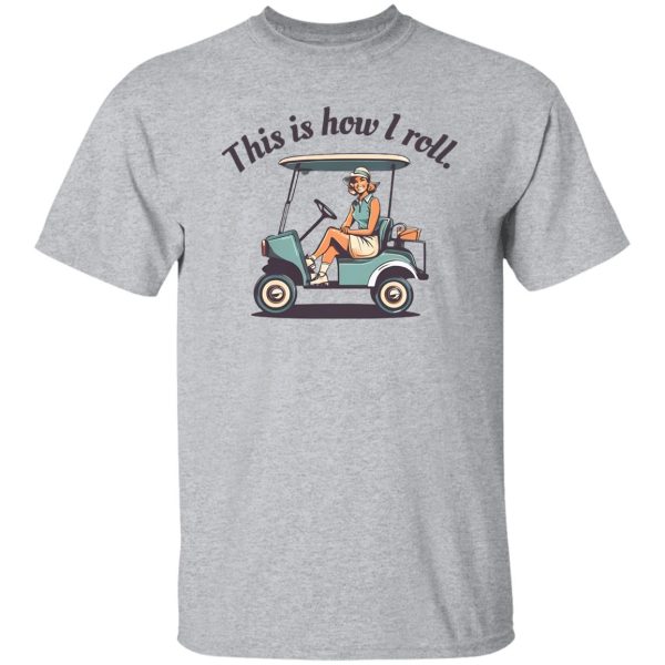 This Is How I Roll Funny Golf Shirt for Women Shirt