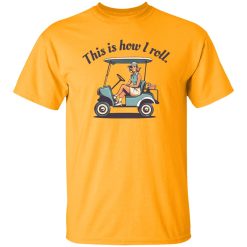 This Is How I Roll Funny Golf Shirt for Women Shirt