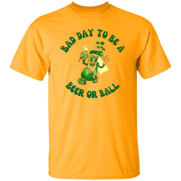 Bad Day to Be a Beer or Ball Funny Golf Shirt