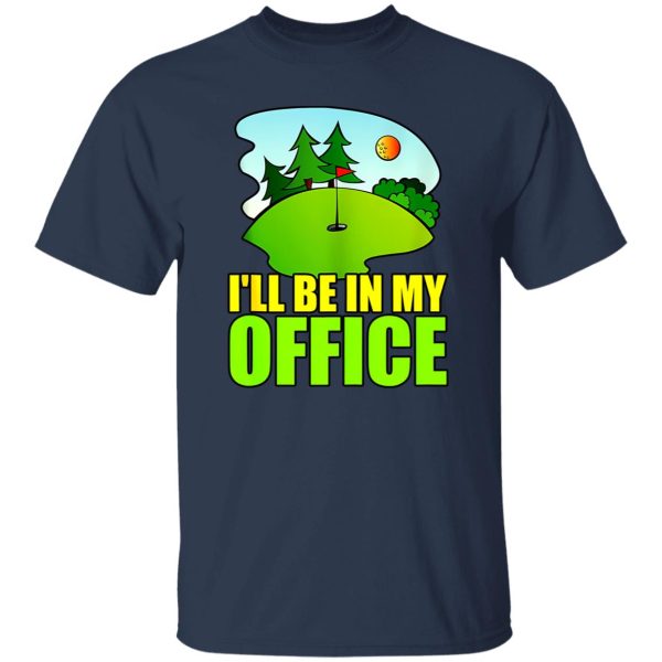 I’ll Be In My Office Golf Shirt