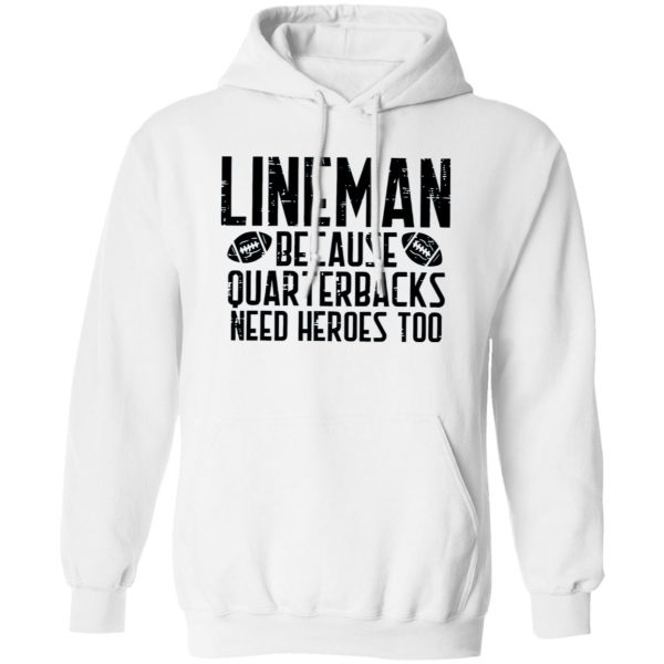 Funny Football Lineman Shirt, Lineman Because Quarterbacks Need Heroes Too Shirt