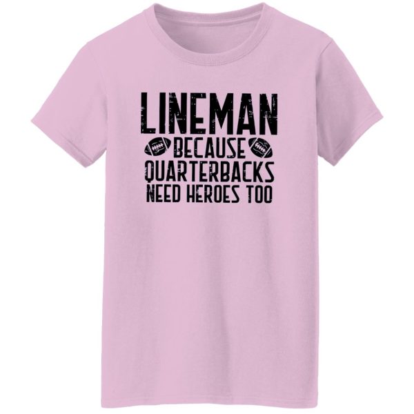 Funny Football Lineman Shirt, Lineman Because Quarterbacks Need Heroes Too Shirt