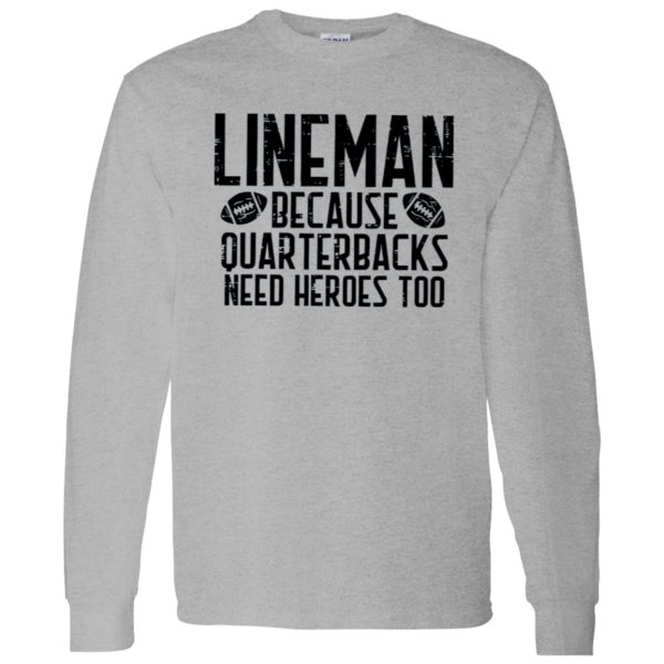 Funny Football Lineman Shirt, Lineman Because Quarterbacks Need Heroes Too Shirt