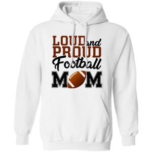 Football Mom Shirt, Loud And Proud Football Mom Shirt