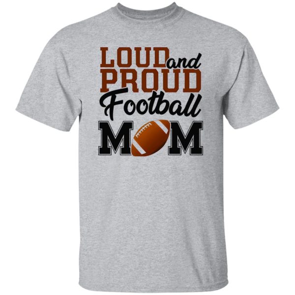 Football Mom Shirt, Loud And Proud Football Mom Shirt