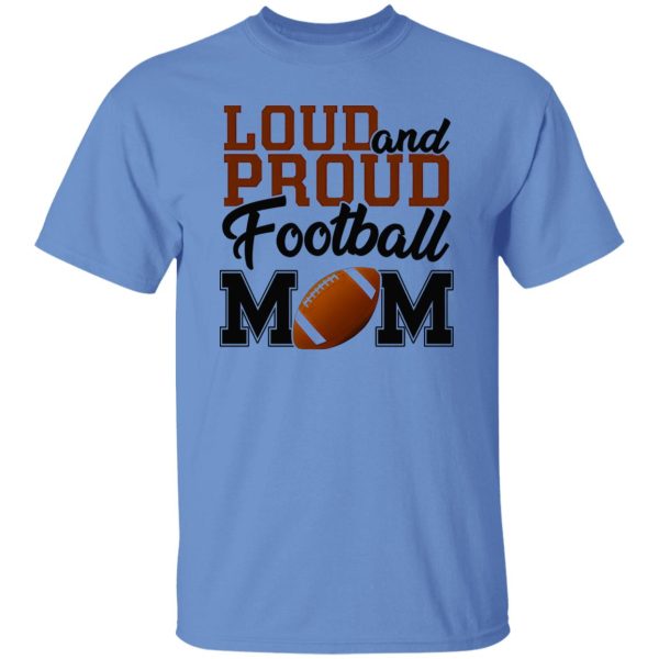 Football Mom Shirt, Loud And Proud Football Mom Shirt