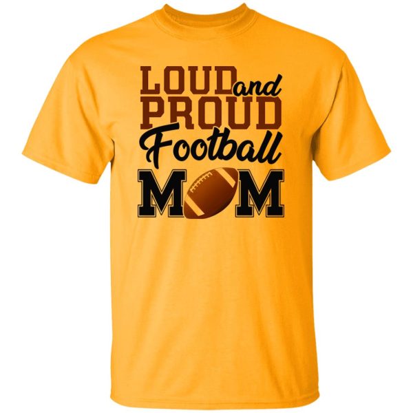 Football Mom Shirt, Loud And Proud Football Mom Shirt