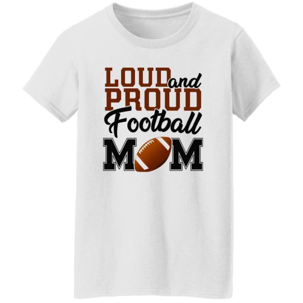 Football Mom Shirt, Loud And Proud Football Mom Shirt