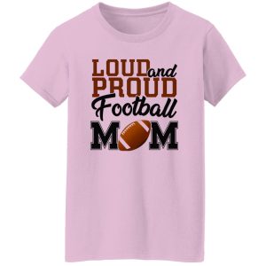 Football Mom Shirt, Loud And Proud Football Mom Shirt