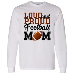 Football Mom Shirt, Loud And Proud Football Mom Shirt
