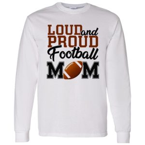 Football Mom Shirt, Loud And Proud Football Mom Shirt