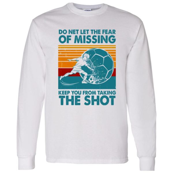 Do Net Let The Fear of Missing Keep You From Taking The Shot Vintage Design for Shirt