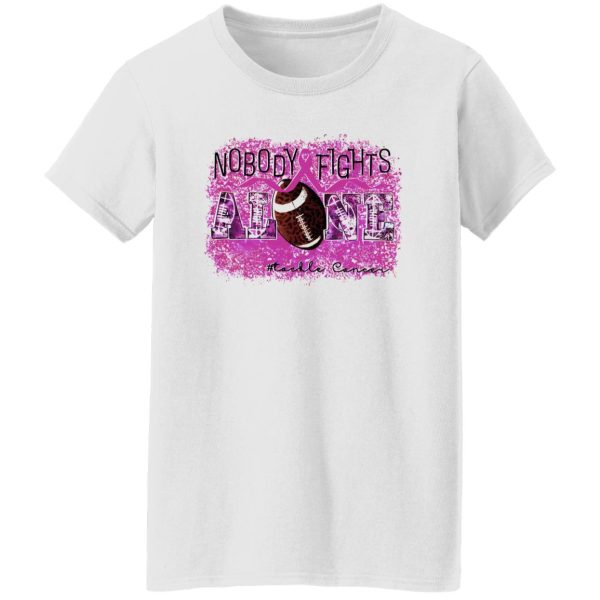 Breast Cancer Awareness Shirt, Nobody Fights Alone Tackle Cancer Shirt