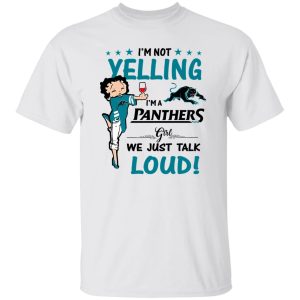 Carolina Panthers I’m Not Yelling I’m A Panthers Girl We Just Talk Loud Shirt