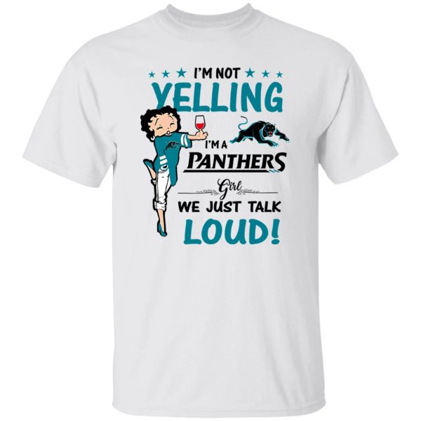 Carolina Panthers I’m Not Yelling I’m A Panthers Girl We Just Talk Loud Shirt