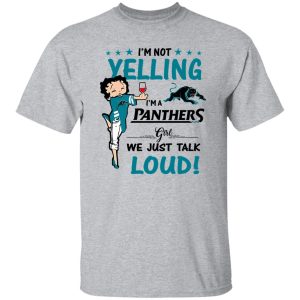 Carolina Panthers I’m Not Yelling I’m A Panthers Girl We Just Talk Loud Shirt