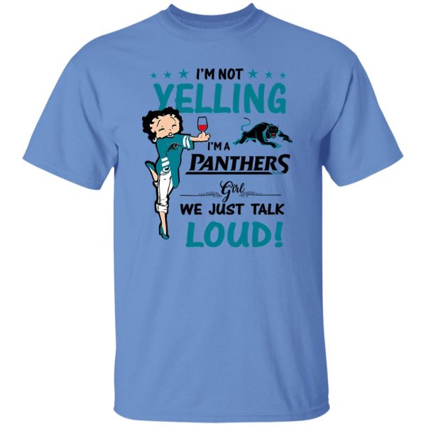 Carolina Panthers I’m Not Yelling I’m A Panthers Girl We Just Talk Loud Shirt