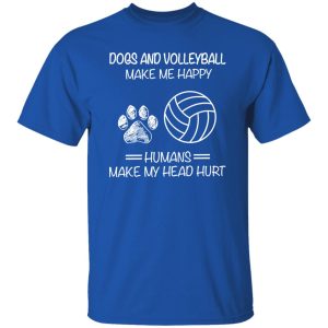 Dogs And Volleyball Make Me Happy Humans Make My Head Hurt V2 Shirt