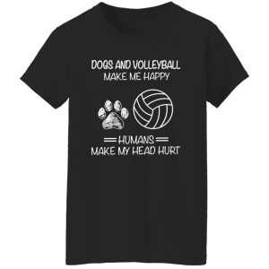 Dogs And Volleyball Make Me Happy Humans Make My Head Hurt V2 Shirt