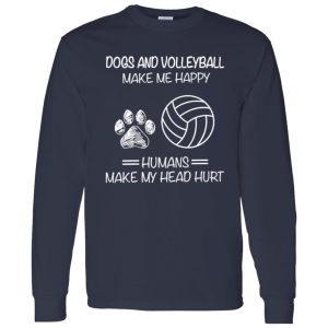 Dogs And Volleyball Make Me Happy Humans Make My Head Hurt V2 Shirt