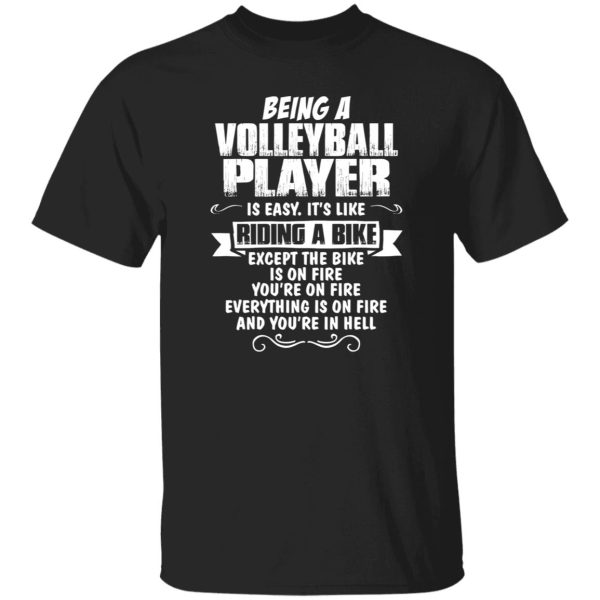 Being A Volleyball Player Is Easy It’s Like Riding A Bike Shirt