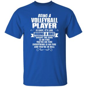 Being A Volleyball Player Is Easy It’s Like Riding A Bike Shirt