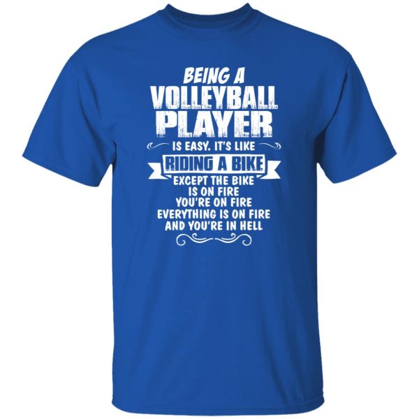 Being A Volleyball Player Is Easy It’s Like Riding A Bike Shirt