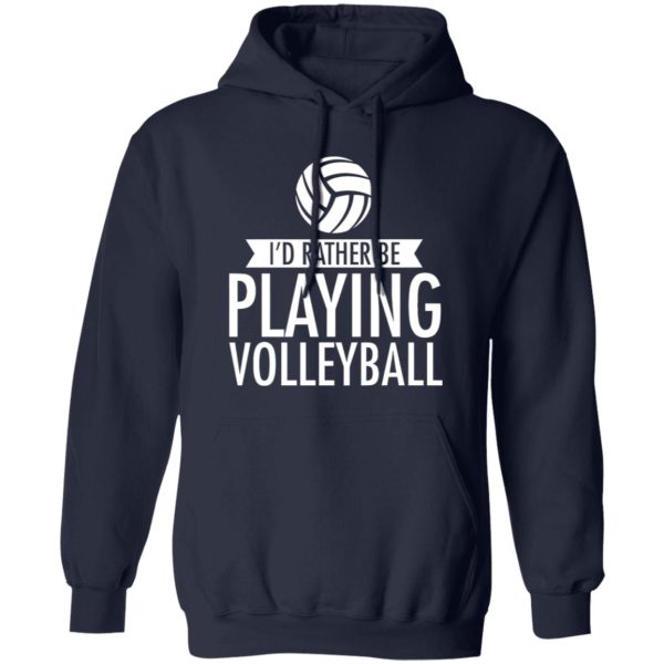 I’d Rather Be Playing Volleyball Shirt