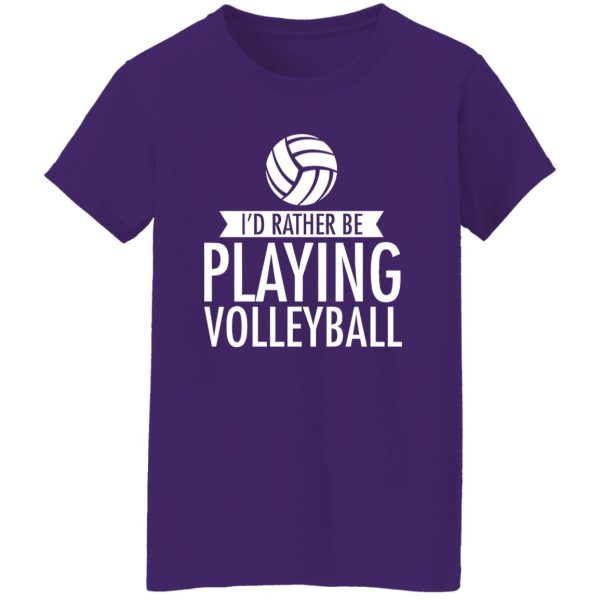 I’d Rather Be Playing Volleyball Shirt