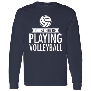 I’d Rather Be Playing Volleyball Shirt