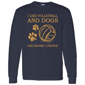 Sport I Like Volleyball And Dogs And Maybe Three People Shirt