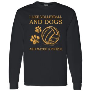 Sport I Like Volleyball And Dogs And Maybe Three People Shirt