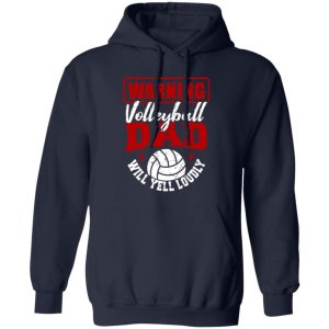 Volleyball Dad Shirt, Warning Volleyball Dad Will Yell Loudly V2 Shirt