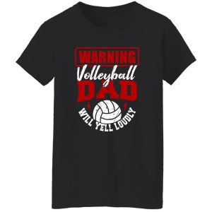 Volleyball Dad Shirt, Warning Volleyball Dad Will Yell Loudly V2 Shirt