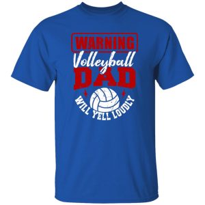 Volleyball Dad Shirt, Warning Volleyball Dad Will Yell Loudly V2 Shirt