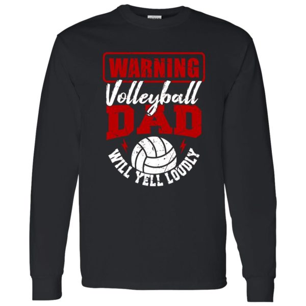 Volleyball Dad Shirt, Warning Volleyball Dad Will Yell Loudly V2 Shirt