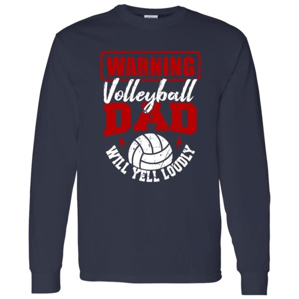 Volleyball Dad Shirt, Warning Volleyball Dad Will Yell Loudly V2 Shirt