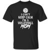 Volleyball Mom Shirt, I Can’t Keep Calm I’m A Volleyball Mom Shirt