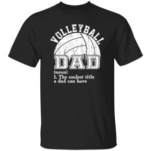 Volleyball Dad Shirt, Volleyball Dad The Coolest Title A Dad Can Have Shirt