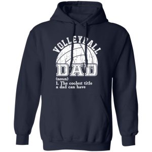 Volleyball Dad Shirt, Volleyball Dad The Coolest Title A Dad Can Have Shirt