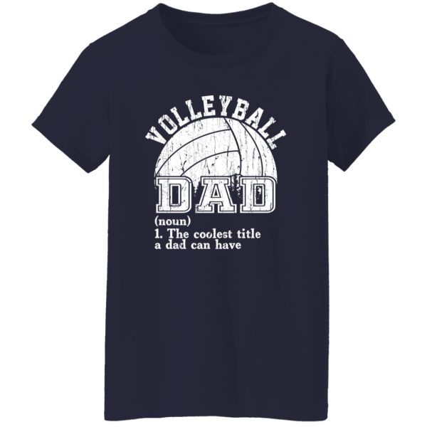 Volleyball Dad Shirt, Volleyball Dad The Coolest Title A Dad Can Have Shirt