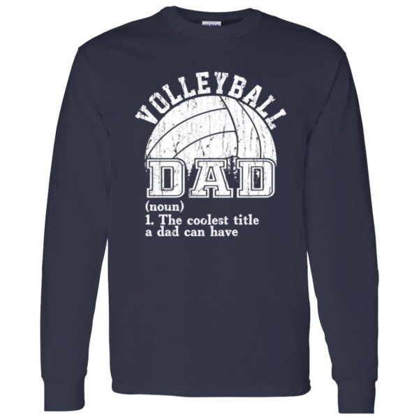 Volleyball Dad Shirt, Volleyball Dad The Coolest Title A Dad Can Have Shirt