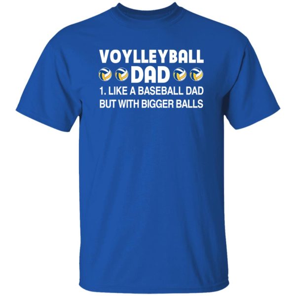 Volleyball Dad Like A Baseball Dad But With Bigger Balls For Father’s Day Shirt