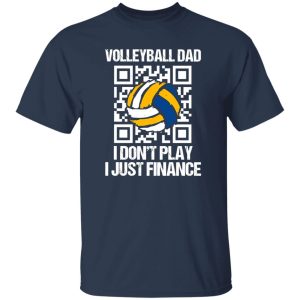 Volleyball Dad I Don’t Play I Just Finance QR Code Shirt