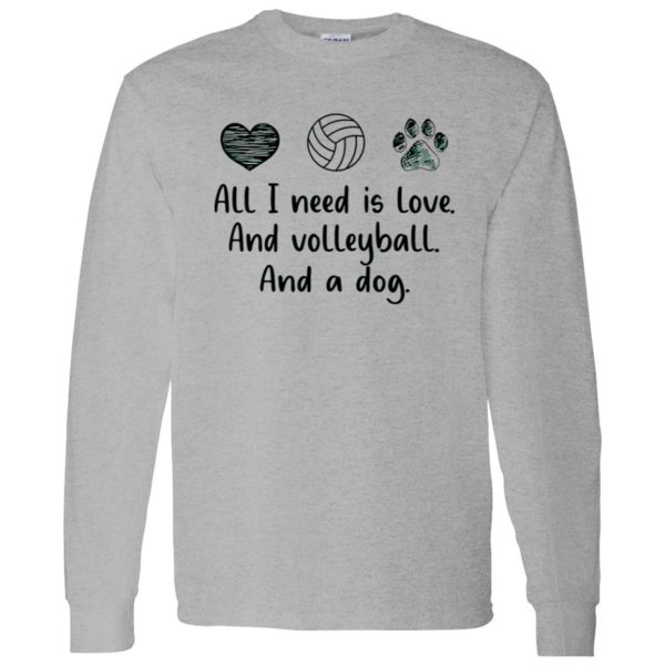 All I Need Is Love And Volleyball And A Dog Shirt