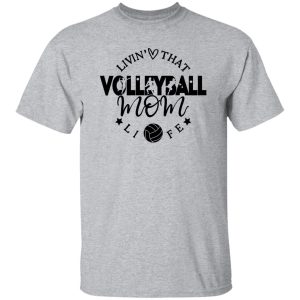 Volleyball Mom Shirt, Livin’ That Volleyball Mom Life Shirt